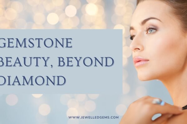 Gemstone Beauty Beyond Diamond